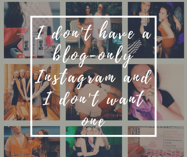 Why I don't have a blog Instagram - and why I don't want one